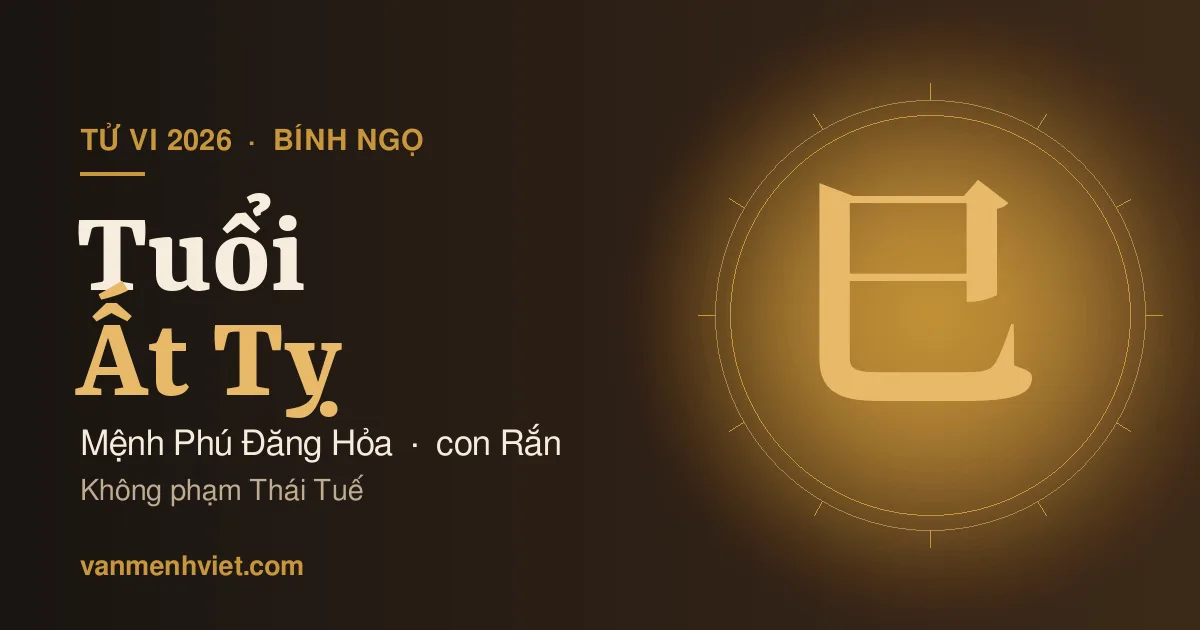 Tử Vi 2026 Tuổi Ất Tỵ 1965: Mệnh Phú Đăng Hỏa