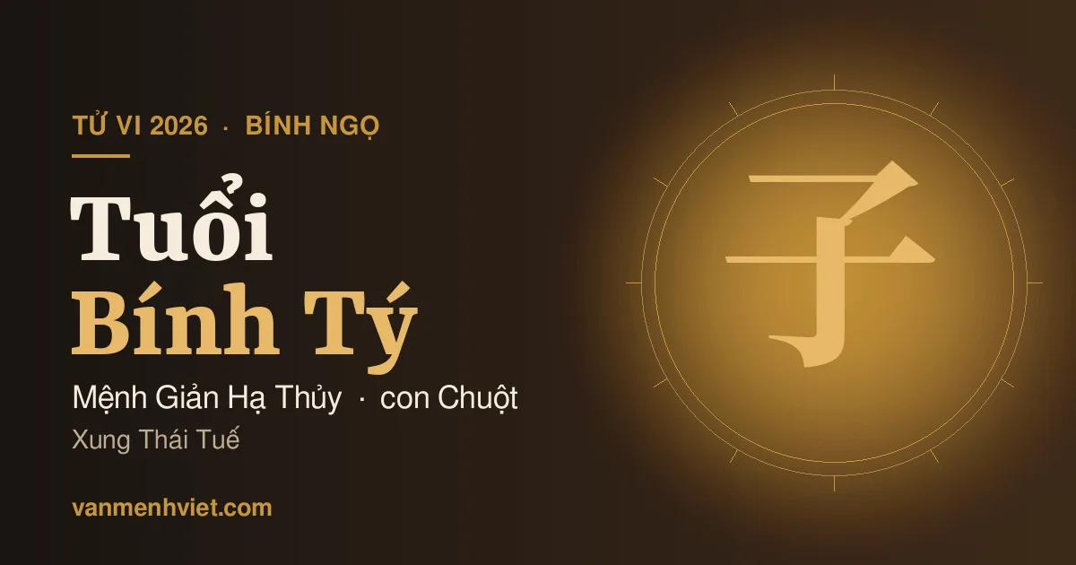 Tử Vi 2026 Tuổi Bính Tý 1936, 1996: Mệnh Giản Hạ Thủy, Xung Thái Tuế