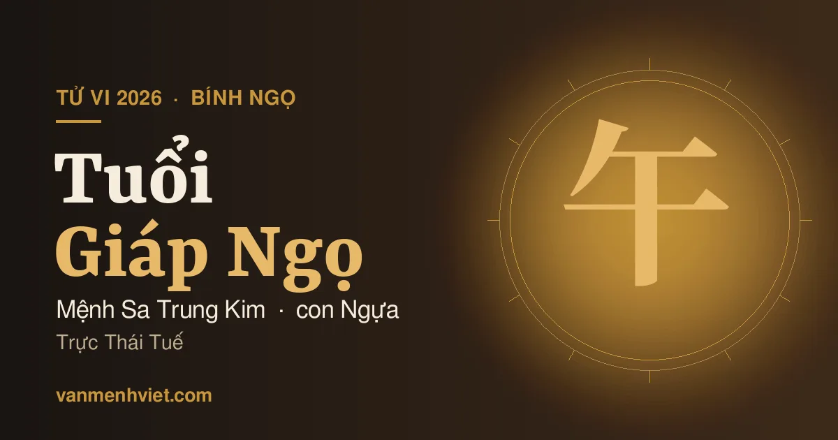 Tử Vi 2026 Tuổi Giáp Ngọ 1954, 2014: Mệnh Sa Trung Kim, Trực Thái Tuế