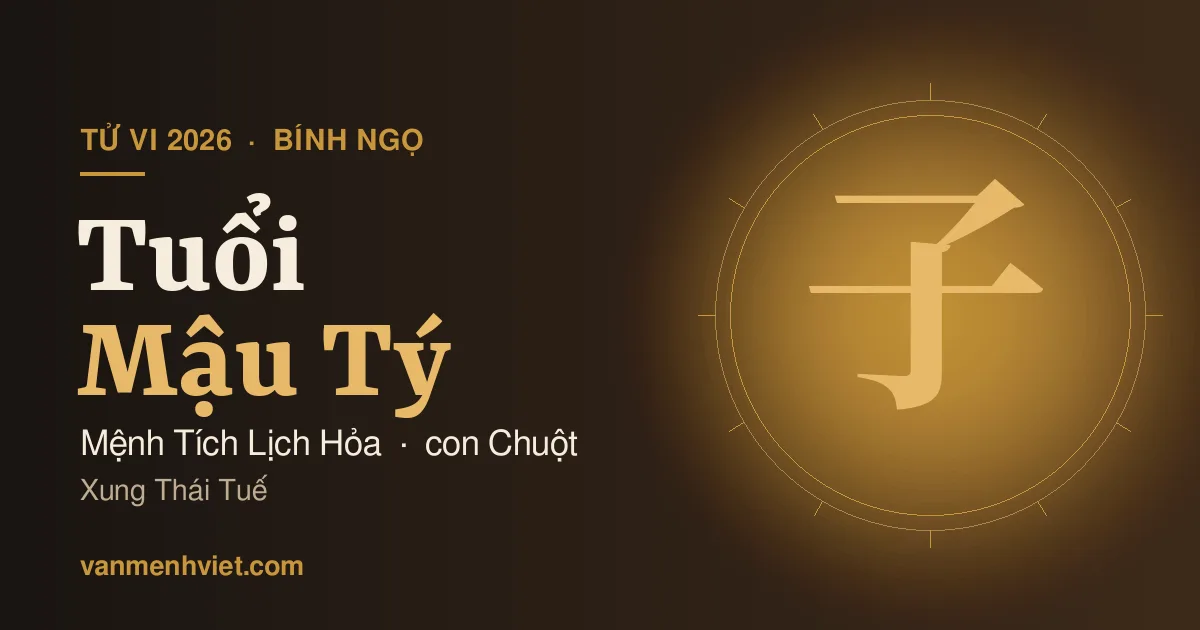 Tử Vi 2026 Tuổi Mậu Tý 1948, 2008: Mệnh Tích Lịch Hỏa, Xung Thái Tuế